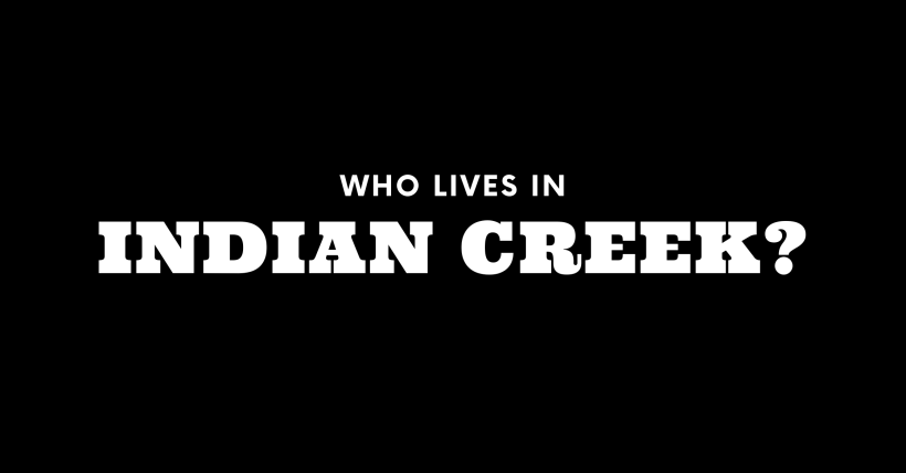 Who Lives in Indian Creek? (It's Not Who You Think!)
